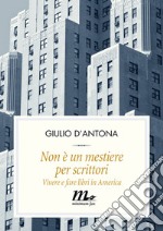 Non è un mestiere per scrittori. Vivere e fare libri in America. E-book. Formato EPUB ebook