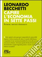 Capire l'economia in sette passi. Persone, mercati e benessere. E-book. Formato EPUB