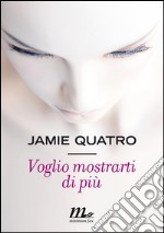 Voglio mostrarti di più. E-book. Formato EPUB ebook