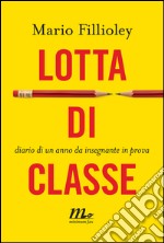 Lotta di classe. Diario di un anno da insegnante in prova. E-book. Formato EPUB ebook