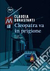 Cleopatra va in prigione. E-book. Formato EPUB ebook di Claudia Durastanti