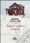 Tutto il nostro sangue. E-book. Formato EPUB ebook