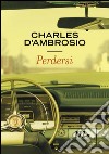 Perdersi. E-book. Formato EPUB ebook di Charles D'Ambrosio