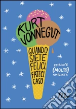Quando siete felici, fateci caso: Edizione (molto) ampliata. E-book. Formato EPUB