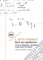 Sarà un capolavoro: Lettere all'agente, all'editor e agli amici scrittori. E-book. Formato EPUB ebook