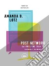 Post Network: La rivoluzione della tv. E-book. Formato EPUB ebook di Amanda D. Lotz