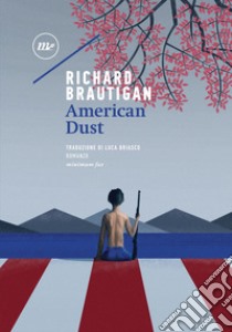 American Dust. E-book. Formato EPUB ebook di Richard Brautigan