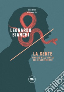 La Gente: Viaggio nell'Italia del risentimento. E-book. Formato EPUB ebook di Leonardo Bianchi