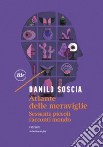 Atlante delle meraviglie: Sessanta piccoli racconti mondo. E-book. Formato EPUB ebook di Danilo Soscia