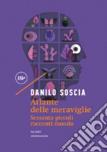 Atlante delle meraviglie: Sessanta piccoli racconti mondo. E-book. Formato EPUB