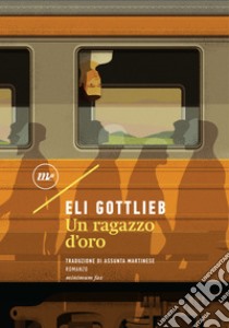 Un ragazzo d'oro. E-book. Formato EPUB ebook di Eli Gottlieb