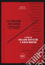 La sinistra che verrà: Le parole chiave per cambiare. E-book. Formato EPUB ebook