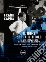 Il nome sopra il titolo: La vita meravigliosa di un maestro del cinema. E-book. Formato EPUB