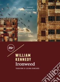 Ironweed. E-book. Formato EPUB ebook di William Kennedy