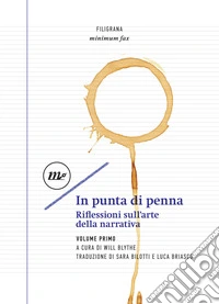 In punta di penna: Riflessioni sull'arte della narrativa. Volume primo. E-book. Formato EPUB ebook
