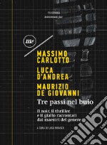 Tre passi nel buio: Il noir, il thriller e il giallo raccontati dai maestri del genere. E-book. Formato EPUB ebook