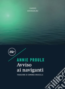 Avviso ai naviganti. E-book. Formato EPUB ebook di Annie Proulx