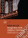 Parigi-New York andata e ritorno. E-book. Formato EPUB ebook di Henry Miller