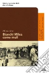 Bianchi Miles come muli. Soldati e muli nel vento della Russia. E-book. Formato Mobipocket ebook di Alfredo Dini