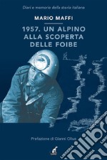 1957. Un alpino alla scoperta delle foibe. E-book. Formato EPUB ebook