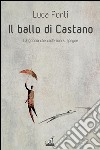 Il ballo di CastanoLa goccia che cade non si spegne. E-book. Formato EPUB ebook