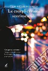 Le complicazioni sentimentaliCosa pensa una donna? Un grande scrittore ce lo racconta con ironia e sensibilità.. E-book. Formato Mobipocket ebook di Carlo Castellaneta