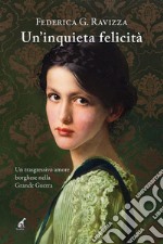 Un&apos;inquieta felicitàUn trasgressivo amore borghese nella Grande Guerra. E-book. Formato EPUB ebook