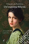 Un'inquieta felicità: Un trasgressivo amore borghese nella Grande Guerra. E-book. Formato EPUB ebook di Federica Ravizza