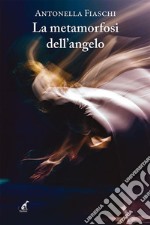 La metamorfosi dell’angelo. E-book. Formato EPUB