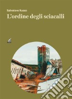 L&apos;ordine degli sciacalli. E-book. Formato EPUB ebook