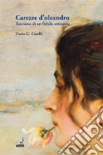 Carezze d’oleandroTaccuino di un flebile ottimista. E-book. Formato EPUB