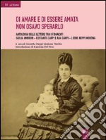 Di amare e di essere amata non osavo sperarloRaccolta delle lettere tra i fidanzati Giulia Ambron - Costante Carpi  e Ada Carpi - Leone Neppi Modona. E-book. Formato EPUB ebook