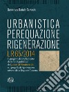 Urbanistica, Perequazione, Rigenerazione. L.R.65/2014. E-book. Formato EPUB ebook