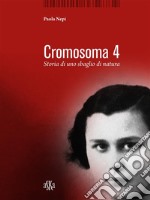 Cromosoma 4. Storia di uno sbaglio di natura. E-book. Formato EPUB ebook