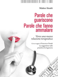 Parole che guariscono, parole che fanno ammalareVerso una nuova relazione terapeutica. E-book. Formato EPUB ebook