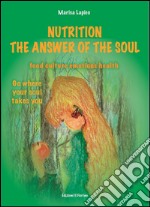 Nutrition - The answer of the soul: food culture emotions health. E-book. Formato EPUB ebook