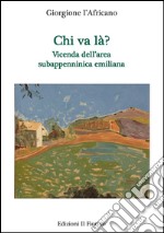 Chi va là?: Vicenda dell’area subappenninica emiliana. E-book. Formato EPUB ebook