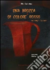 Una brocca di colore rosso - un pranzo tra amici: racconto thriller - horror. E-book. Formato EPUB ebook di Elio Caterina
