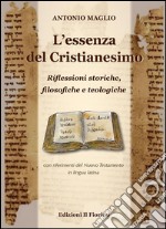 L'essenza del Cristianesimo - Riflessioni storiche, filosofiche e teologiche: con riferimenti del Nuovo Testamento in lingua latina. E-book. Formato EPUB ebook