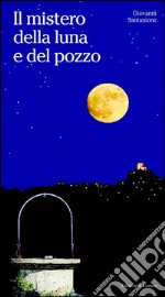 Il mistero della luna e del pozzo. E-book. Formato EPUB ebook