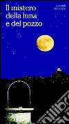 Il mistero della luna e del pozzo. E-book. Formato EPUB ebook di Giovanni Santunione