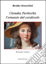 Claudia Particella l’amante del Cardinale. E-book. Formato EPUB ebook