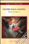 Uscire dalla Mafia: Storia di uno “sgarrista”. E-book. Formato PDF ebook