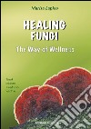 HEALING FUNGI - The Way of Wellness. E-book. Formato EPUB ebook