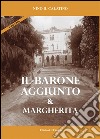 Il barone aggiunto & Margherita. E-book. Formato EPUB ebook