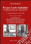 Il caso Carlo Sabattini l’ambientalista che fu dichiarato pazzo e rinchiuso in manicomio...: L’ambientalista che fu dichiarato pazzo e rinchiuso in manicomio perché denunciava abusi e soprusi e ne allegava le prove. E-book. Formato EPUB ebook di Nunzia Manicardi
