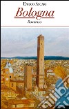 Bologna: Romanzo. E-book. Formato EPUB ebook