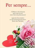 Per sempre...: poesie a tema libero e poesie d’amore. E-book. Formato EPUB