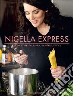 Nigella Express: Cucina espressa: buona, salutare, veloce. E-book. Formato EPUB ebook