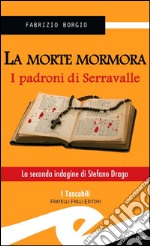 La morte mormoraI padroni di Serravalle. E-book. Formato EPUB ebook